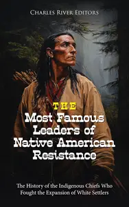 The Most Famous Leaders of Native American Resistance