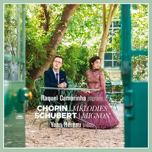 Raquel Camarinha, Yoan Héreau - Frédéric Chopin: Mélodies; Franz Schubert: Mignon (2021)