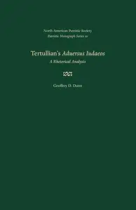 Tertullian's Aduersus Iudaeos: A Rhetorical Analysis