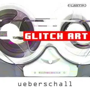 Ueberschall Glitch Art ELASTiK