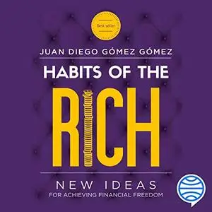 Habits of the Rich: New Ideas for Achieving Financial Freedom [Audiobook]