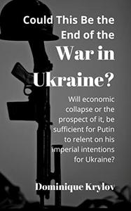 Could This Be the End of the War in Ukraine?