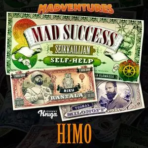 «Mad Success - Seikkailijan self help 7 HIMO» by Riku Rantala,Tuomas Milonoff