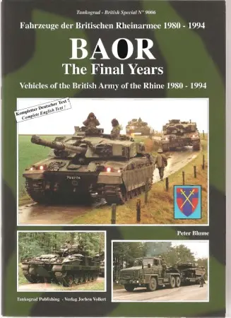 BAOR the Final Years: Vehicles of the British Army of the Rhine 1980 - 1994 (Tankograd No.9006)