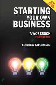 «Starting Your Own Business: A Workbook 4th edition» by Ron Immink,Brian O'Kane