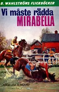 «Vi måste rädda Mirabella!» by Anna-Lisa Almqvist