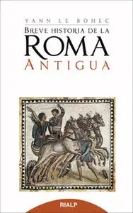 «Breve Historia de la Roma antigua» by Yann le Bohec