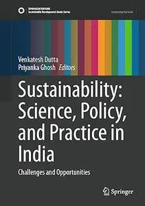Sustainability: Science, Policy, and Practice in India: Challenges and Opportunities