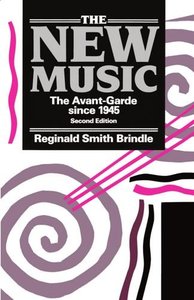 The New Music: The Avant-garde since 1945