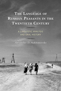 The Language of Russian Peasants in the Twentieth Century : A Linguistic Analysis and Oral History