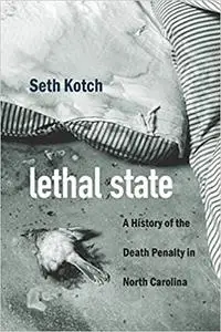 Lethal State: A History of the Death Penalty in North Carolina