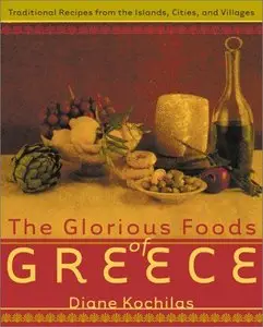 The Glorious Foods of Greece: Traditional Recipes from the Islands, Cities, and Villages