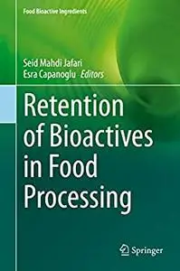 Retention of Bioactives in Food Processing