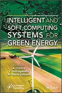 Intelligent and Soft Computing Systems for Green Energy