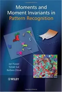 Moments and Moment Invariants in Pattern Recognition