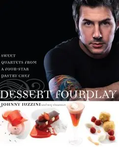 Dessert FourPlay: Sweet Quartets from a Four-Star Pastry Chef [Repost]