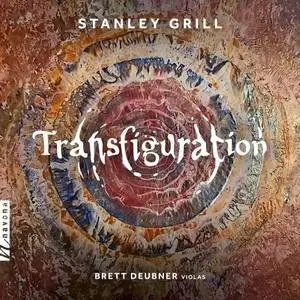 Brett Deubner - Stanley Grill: Transfiguration & Other Works (2021)