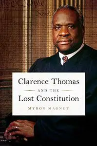 Clarence Thomas and the Lost Constitution (Repost)