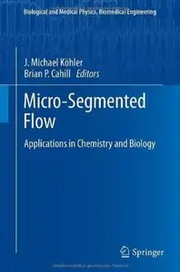 Micro-Segmented Flow: Applications in Chemistry and Biology [Repost]