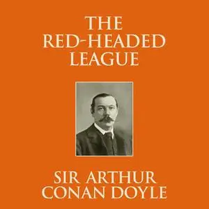 «The Red-Headed League» by Sir Arthur Conan Doyle