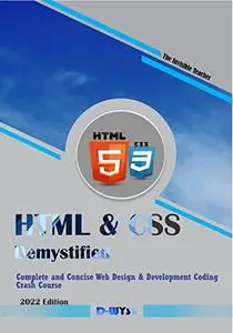 HTML & CSS DEMYSTIFIED: Complete and Concise Web Design & Development Coding Crash Course