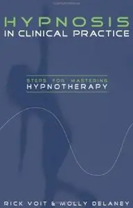 Hypnosis in Clinical Practice: Steps for Mastering Hypnotherapy