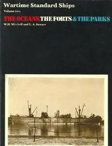 Wartime Standard Ships Volume Two: The Oceans, The Forts & The Parks (Repost)