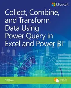 Collect, Combine, and Transform Data Using Power Query in Excel and Power BI (Business Skills)