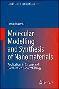 Molecular Modelling and Synthesis of Nanomaterials: Applications in Carbon- and Boron-based Nanotechnology (Springer Ser