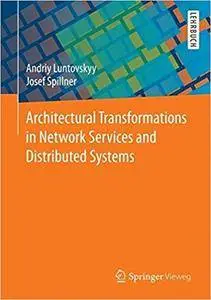 Architectural Transformations in Network Services and Distributed Systems