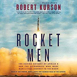 Rocket Men: The Daring Odyssey of Apollo 8 and the Astronauts Who Made Man's First Journey to the Moon [Audiobook]