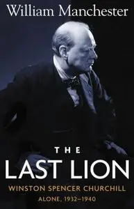 The Last Lion: Winston Spencer Churchill, Alone, 1932-1940