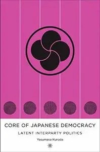The Core of Japanese Democracy: Latent Interparty Politics