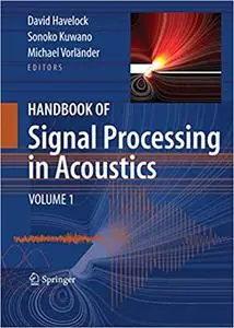 Handbook of Signal Processing in Acoustics (2 vol set) (Repost)