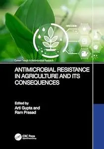 Antimicrobial Resistance in Agriculture and Its Consequences