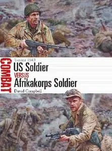 US Soldier vs Afrikakorps Soldier: Tunisia 1943 (Osprey Combat 38)