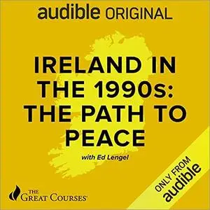 Ireland in the 1990s: The Path to Peace [TTC Audio]