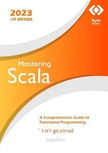 Mastering Scala: A Comprehensive Guide to Functional Programming