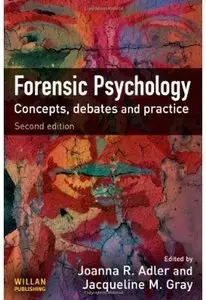 Forensic Psychology: Concepts, Debates and Practice (2nd edition)