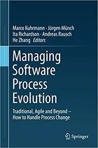 Managing Software Process Evolution: Traditional, Agile and Beyond – How to Handle Process Change (Repost)