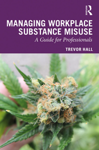 Managing Workplace Substance Misuse : A Guide for Professionals