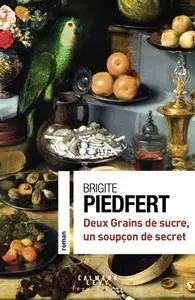 Brigite Piedfert, "Deux grains de sucre, un soupçon de secret"