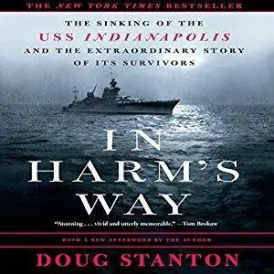 In Harm's Way: The Sinking of the U.S.S. Indianapolis and the Extraordinary Story of Its Survivors [Audiobook]