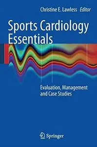 Sports cardiology essentials: Evaluation, management and case studies