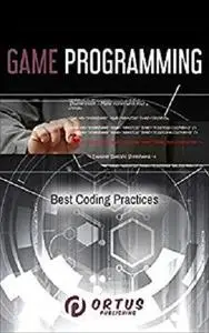 Game Programming: Best Coding Practices (Introduction to Game Design)