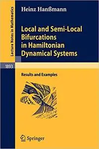 Local and Semi-Local Bifurcations in Hamiltonian Dynamical Systems: Results and Examples