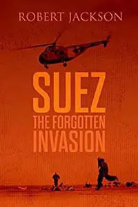 Suez: The Forgotten Invasion