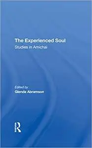 The Experienced Soul: Studies In Amichai