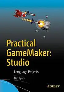 Practical GameMaker: Studio: Language Projects [Repost]