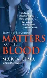 «Matters of the Blood» by Maria Lima